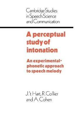 A Perceptual Study of Intonation: An Experimental-Phonetic Approach to Speech Melody - J. T. Hart,R. Collier,A. Cohen - cover