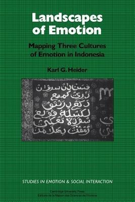 Landscapes of Emotion: Mapping Three Cultures of Emotion in Indonesia - Karl G. Heider - cover