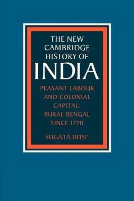 Peasant Labour and Colonial Capital: Rural Bengal since 1770 - Sugata Bose - cover