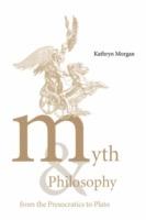 Myth and Philosophy from the Presocratics to Plato