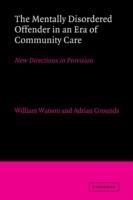 The Mentally Disordered Offender in an Era of Community Care: New Directions in Provision - cover