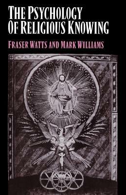 The Psychology of Religious Knowing - Fraser Watts,Mark Williams - cover