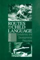 Routes to Child Language: Evolutionary and Developmental Precursors - Joanna Blake - cover