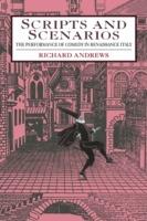 Scripts and Scenarios: The Performance of Comedy in Renaissance Italy - Richard Andrews - cover