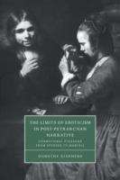 The Limits of Eroticism in Post-Petrarchan Narrative: Conditional Pleasure from Spenser to Marvell - Dorothy Stephens - cover