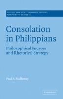 Consolation in Philippians: Philosophical Sources and Rhetorical Strategy