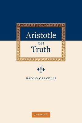 Aristotle on Truth - Paolo Crivelli - cover