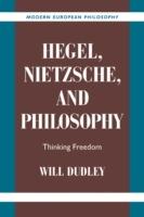 Hegel, Nietzsche, and Philosophy: Thinking Freedom