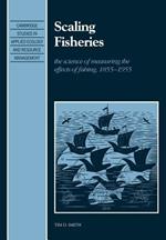 Scaling Fisheries: The Science of Measuring the Effects of Fishing, 1855-1955