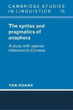 The Syntax and Pragmatics of Anaphora: A Study with Special Reference to Chinese