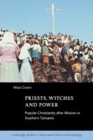 Priests Witches and Power: Popular Christianity after Mission in Southern Tanzania
