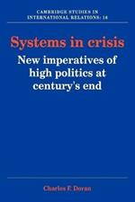 Systems in Crisis: New Imperatives of High Politics at Century's End