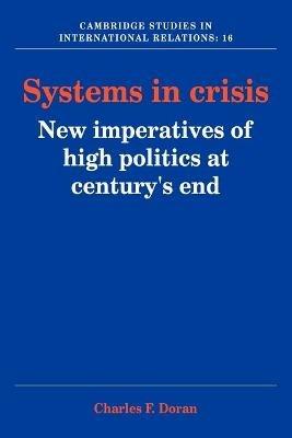 Systems in Crisis: New Imperatives of High Politics at Century's End - Charles F. Doran - cover
