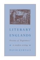 Literary Englands: Versions of 'Englishness' in Modern Writing - David Gervais - cover