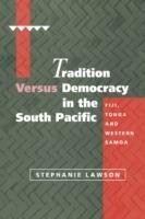 Tradition versus Democracy in the South Pacific: Fiji, Tonga and Western Samoa