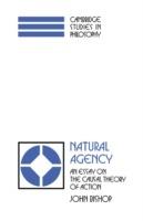 Natural Agency: An Essay on the Causal Theory of Action - John Bishop - cover