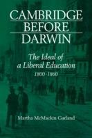 Cambridge Before Darwin: The Ideal of a Liberal Education, 1800-1860