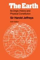 The Earth: Its Origin, History and Physical Constitution - Harold Jeffreys - cover