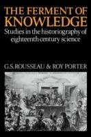 The Ferment of Knowledge: Studies in the Historiography of Eighteenth-Century Science