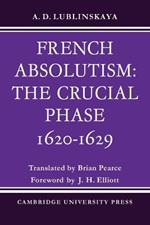 French Absolutism: The Crucial Phase, 1620-1629