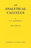 An Analytical Calculus: Volume 3: For School and University - E. A. Maxwell - cover