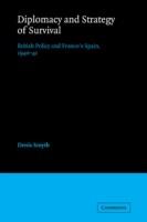 Diplomacy and Strategy of Survival: British Policy and Franco's Spain, 1940-41