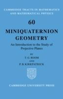 Miniquaternion Geometry: An Introduction to the Study of Projective Planes - T. G. Room,P. B. Kirkpatrick - cover