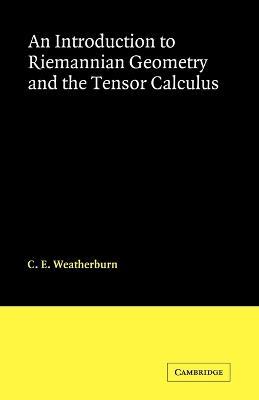 An Introduction to Riemannian Geometry and the Tensor Calculus - C. E. Weatherburn - cover