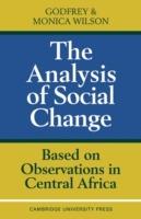 The Analysis of Social Change: Based on Observations in Central Africa - Godfrey Wilson,Monica Wilson - cover