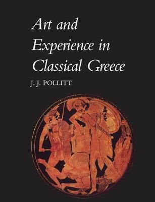 Art and Experience in Classical Greece - Jerome Jordan Pollitt - cover