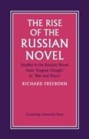 The Rise of the Russian Novel: Studies in the Russian Novel from Eugene Onegin to War and Peace