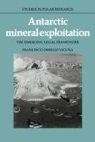 Antarctic Mineral Exploitation: The Emerging Legal Framework - Francisco Orrego Vicuna - cover