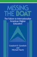 Missing the Boat: The Failure to Internationalize American Higher Education - Craufurd D. Goodwin,Michael Nacht - cover