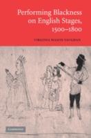 Performing Blackness on English Stages, 1500-1800 - Virginia Mason Vaughan - cover