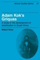 Adam Kok's Griquas: A Study in the Development of Stratification in South Africa - Robert Ross - cover