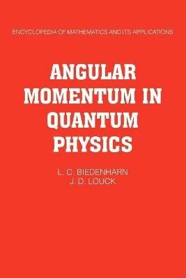 Angular Momentum in Quantum Physics: Theory and Application - L. C. Biedenharn,James D. Louck - cover