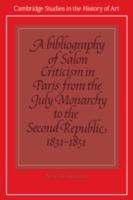 A Bibliography of Salon Criticism in Paris from the July Monarchy to the Second Republic, 1831-1851: Volume 2 - cover