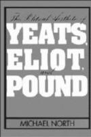 The Political Aesthetic of Yeats, Eliot, and Pound - Michael North - cover