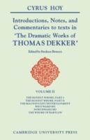 Introductions, Notes and Commentaries to Texts in 'The Dramatic Works of Thomas Dekker - Cyrus Henry Hoy - cover