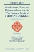 Introductions, Notes and Commentaries to texts in 'The Dramatic Works of Thomas Dekker' - Cyrus Henry Hoy - cover