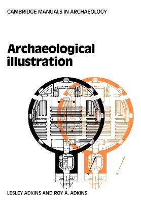 Archaeological Illustration - Lesley Adkins,Roy Adkins - cover