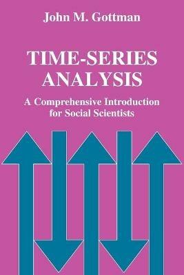 Time-Series Analysis: A Comprehensive Introduction for Social Scientists - John M. Gottman - cover