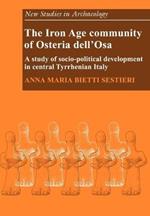 The Iron Age Community of Osteria dell'Osa: A Study of Socio-political Development in Central Tyrrhenian Italy