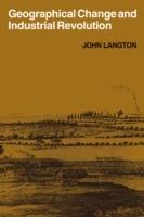 Geographical Change and Industrial Revolution: Coalmining in South West Lancashire 1590-1799 - John Langton - cover