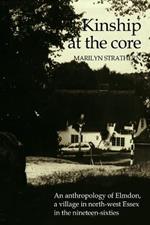 Kinship at the Core: An Anthropology of Elmdon, a Village in North-west Essex in the Nineteen-Sixties