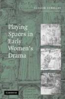 Playing Spaces in Early Women's Drama - Alison Findlay - cover