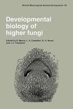 Developmental Biology of Higher Fungi: Symposium of the British Mycological Society Held at the University of Manchester April 1984