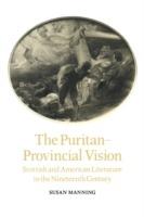 The Puritan-Provincial Vision: Scottish and American Literature in the Nineteenth Century - Susan Manning - cover