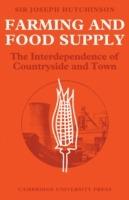 Farming and Food Supply: The Interdependence of Countryside and Town - Joseph Hutchinson - cover