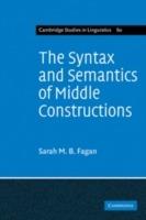 The Syntax and Semantics of Middle Constructions: A Study with Special Reference to German